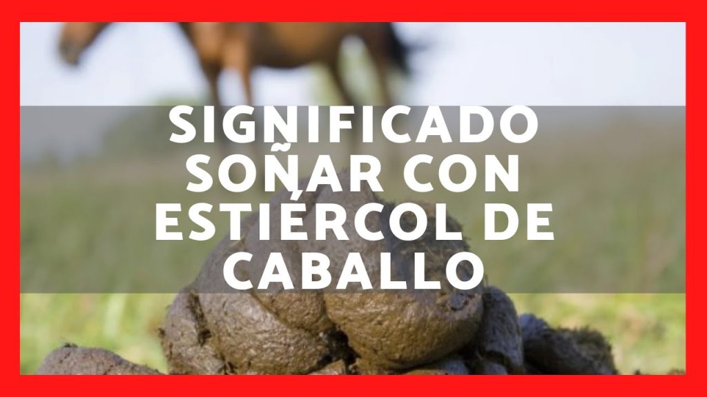 que significa sonar con excremento de caballo 1