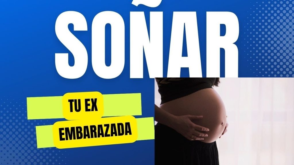 que significa sonar con mi ex embarazada 1